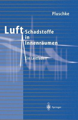 Luftschadstoffe in Innenräumen: Ein Leitfaden - Peter Pluschke - cover
