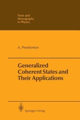 Generalized Coherent States and Their Applications - Askold Perelomov - cover
