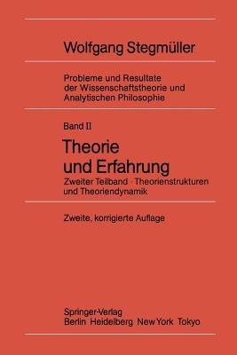 Theorie und Erfahrung: Zweiter Teilband Theorienstrukturen und Theoriendynamik - Wolfgang Stegmüller - cover