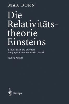 Die Relativitätstheorie Einsteins: Kommentiert und erweitert von Jürgen Ehlers und Markus Pössel - Max Born - cover