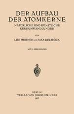 Der Aufbau Der Atomkerne: Natürliche und Künstliche Kernumwandlungen