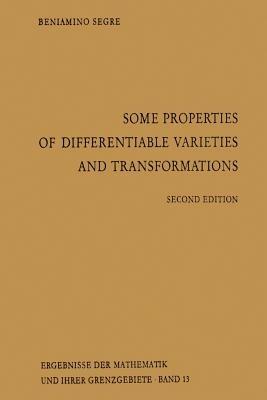 Some Properties of Differentiable Varieties and Transformations: With Special Reference to the Analytic and Algebraic Cases - Beniamino Segre - cover
