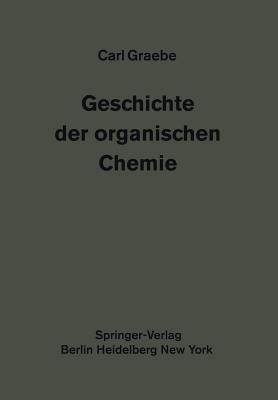 Geschichte der organischen Chemie: Erster Band - Carl Graebe - cover