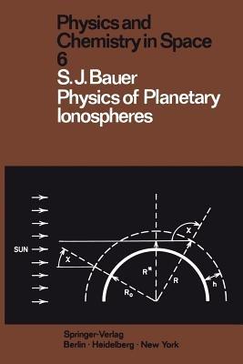 Physics of Planetary Ionospheres - S. J. Bauer - cover