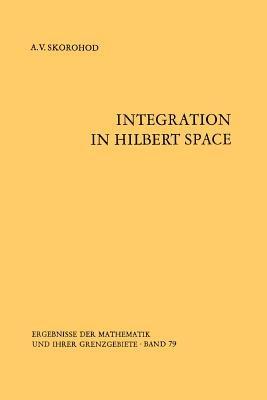 Integration in Hilbert Space - A. V. Skorohod - cover