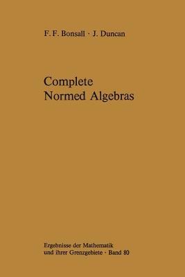 Complete Normed Algebras - Frank F. Bonsall,John Duncan - cover