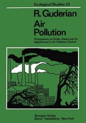 Air Pollution: Phytotoxicity of Acidic Gases and Its Significance in Air Pollution Control - R. Guderian - cover