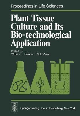 Plant Tissue Culture and Its Bio-technological Application: Proceedings of the First International Congress on Medicinal Plant Research, Section B, held at the University of Munich, Germany September 6–10, 1976 - cover