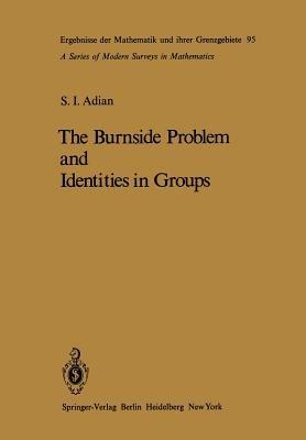 The Burnside Problem and Identities in Groups - Sergej I. Adian - cover
