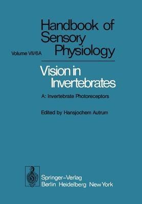 Comparative Physiology and Evolution of Vision in Invertebrates: A: Invertebrate Photoreceptors - H. Autrum,M. F. Bennet,B. Diehn - cover