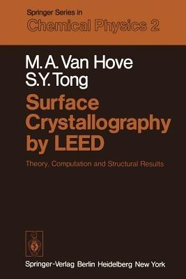 Surface Crystallography by LEED: Theory, Computation and Structural Results - M.A. van Hove,S.Y. Tong - cover