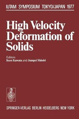 High Velocity Deformation of Solids: Symposium Tokyo/Japan August 24–27, 1977 - cover