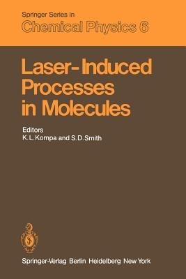 Laser-Induced Processes in Molecules: Physics and Chemistry Proceedings of the European Physical Society, Divisional Conference at Heriot-Watt University Edinburgh, Scotland, September 20–22, 1978 - cover