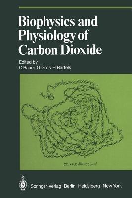 Biophysics and Physiology of Carbon Dioxide: Symposium Held at the University of Regensburg (FRG) April 17–20, 1979 - cover