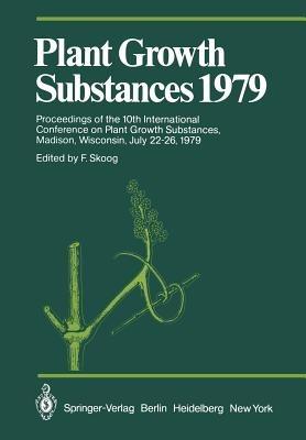 Plant Growth Substances 1979: Proceedings of the 10th International Conference on Plant Growth Substances, Madison, Wisconsin, July 22–26, 1979 - cover