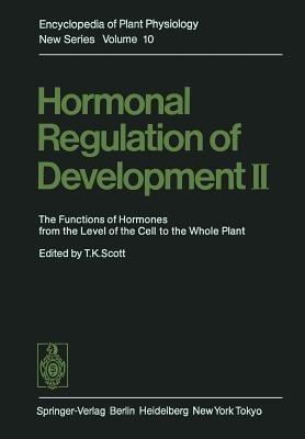 Hormonal Regulation of Development II: The Functions of Hormones from the Level of the Cell to the Whole Plant - cover