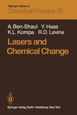 Lasers and Chemical Change - A. Ben-Shaul,Y. Haas,K. L. Kompa - cover