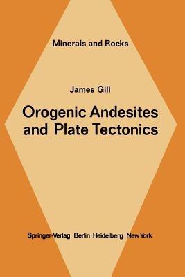 Orogenic Andesites and Plate Tectonics - J. B. Gill - cover