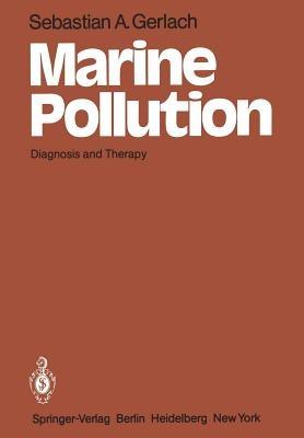 Marine Pollution: Diagnosis and Therapy - Sebastian A. Gerlach - cover