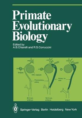 Primate Evolutionary Biology: Selected Papers (Part A) of the VIIIth Congress of the International Primatological Society, Florence, 7–12 July, 1980 - cover