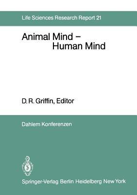 Animal Mind — Human Mind: Report of the Dahlem Workshop on Animal Mind — Human Mind, Berlin 1981, March 22–27 - cover