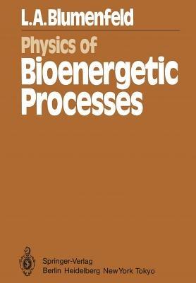 Physics of Bioenergetic Processes - L. A. Blumenfeld - cover