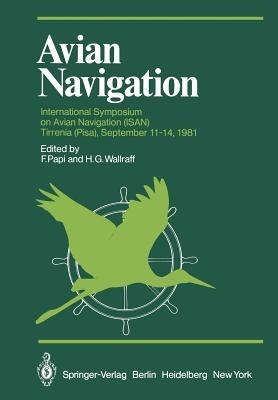 Avian Navigation: International Symposium on Avian Navigation (ISAN) held at Tirrenia (Pisa), September 11–14, 1981 - cover