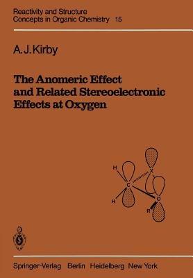 The Anomeric Effect and Related Stereoelectronic Effects at Oxygen - A. J. Kirby - cover