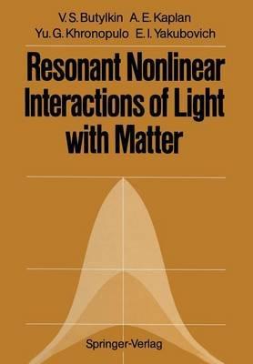 Resonant Nonlinear Interactions of Light with Matter - Valerii S. Butylkin,Alexander E. Kaplan,Yury G. Khronopulo - cover