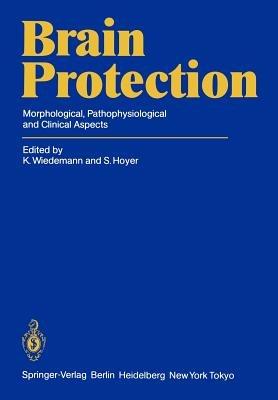 Brain Protection: Morphological, Pathophysiological and Clinical Aspects - cover