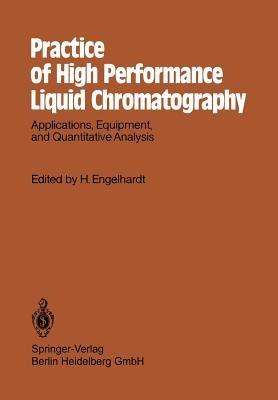 Practice of High Performance Liquid Chromatography: Applications, Equipment and Quantitative Analysis - cover