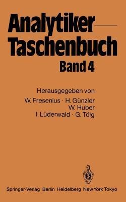 Analytiker-Taschenbuch: Band 4 - Wilhelm Fresenius,Helmut Günzler,Walter Huber - cover