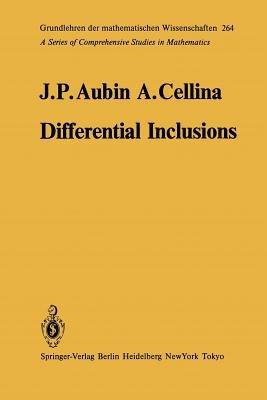 Differential Inclusions: Set-Valued Maps and Viability Theory - J.-P. Aubin,A. Cellina - cover