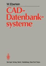 CAD-Datenbanksysteme: Architektur Technischer Datenbanken für Integrierte Ingenieursysteme