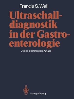 Ultraschalldiagnostik in der Gastroenterologie - Francis S. Weill - cover