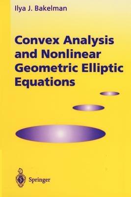 Convex Analysis and Nonlinear Geometric Elliptic Equations - Ilya J. Bakelman - cover