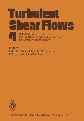 Turbulent Shear Flows 4: Selected Papers from the Fourth International Symposium on Turbulent Shear Flows, University of Karlsruhe, Karlsruhe, FRG, September 12–14, 1983 - cover