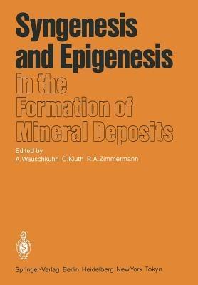 Syngenesis and Epigenesis in the Formation of Mineral Deposits: A Volume in Honour of Professor G. Christian Amstutz on the Occasion of His 60th Birthday with Special Reference to One of His Main Scientific Interests - cover