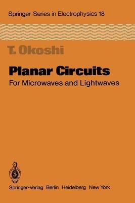 Planar Circuits for Microwaves and Lightwaves - T. Okoshi - cover
