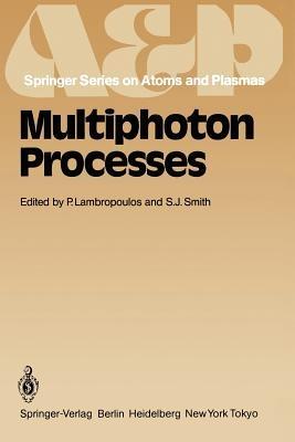 Multiphoton Processes: Proceedings of the 3rd International Conference, Iraklion, Crete, Greece September 5–12, 1984 - cover