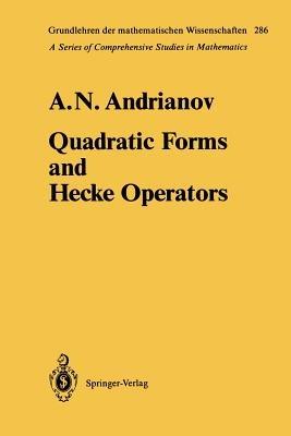 Quadratic Forms and Hecke Operators - Anatolij N. Andrianov - cover