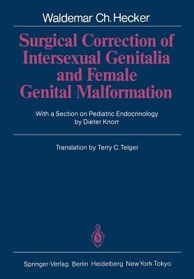 Surgical Correction of Intersexual Genitalia and Female Genital Malformation - Waldemar C. Hecker - cover