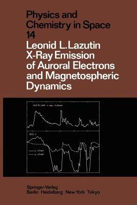 X-Ray Emission of Auroral Electrons and Magnetospheric Dynamics - Leonid L. Lazutin - cover