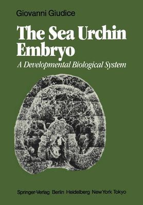 The Sea Urchin Embryo: A Developmental Biological System - G. Giudice - cover