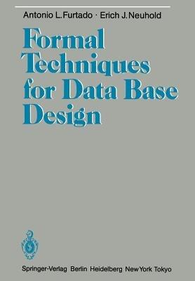 Formal Techniques for Data Base Design - Antonio L. Furtado,Erich J. Neuhold - cover