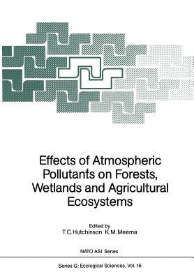 Effects of Atmospheric Pollutants on Forests, Wetlands and Agricultural Ecosystems - cover