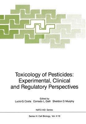 Toxicology of Pesticides: Experimental, Clinical and Regulatory Perspectives - cover