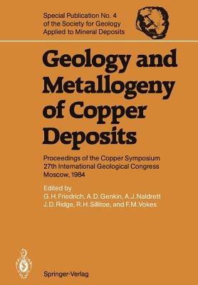 Geology and Metallogeny of Copper Deposits: Proceedings of the Copper Symposium 27th International Geological Congress Moscow, 1984 - cover