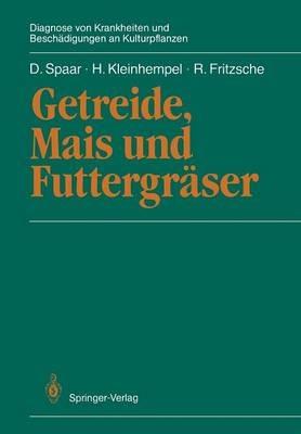 Getreide, Mais und Futtergräser - Dieter Spaar,Helmut Kleinhempel,Rolf Fritzsche - cover