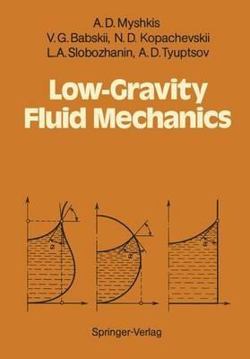 Low-Gravity Fluid Mechanics: Mathematical Theory of Capillary Phenomena - A.D. Myshkis,V.G. Babskii,N.D. Kopachevskii - cover